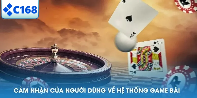 Cảm nhận của người dùng về hệ thống game bài