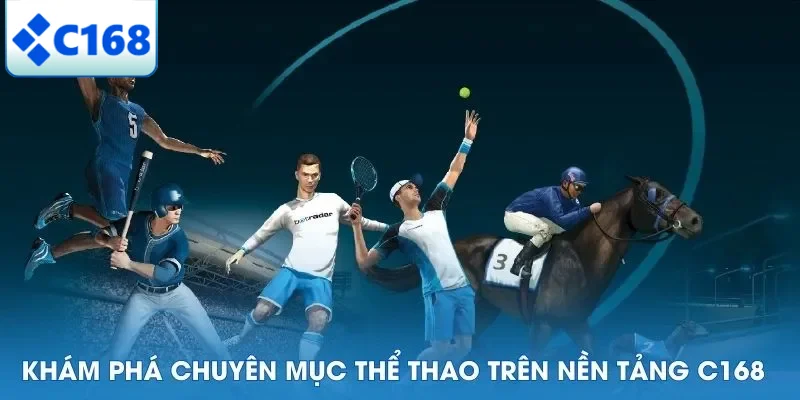 Khám phá chuyên mục thể thao trên nền tảng C168