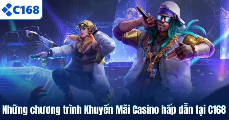 Những chương trình Khuyến Mãi Casino hấp dẫn tại C168