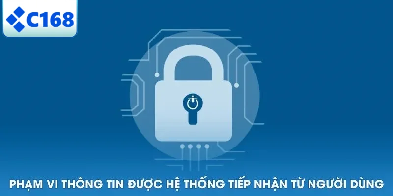 Phạm vi thông tin được hệ thống tiếp nhận từ người dùng
