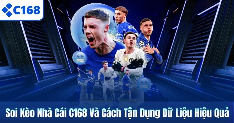 Soi Kèo Nhà Cái C168 Và Cách Tận Dụng Dữ Liệu Hiệu Quả